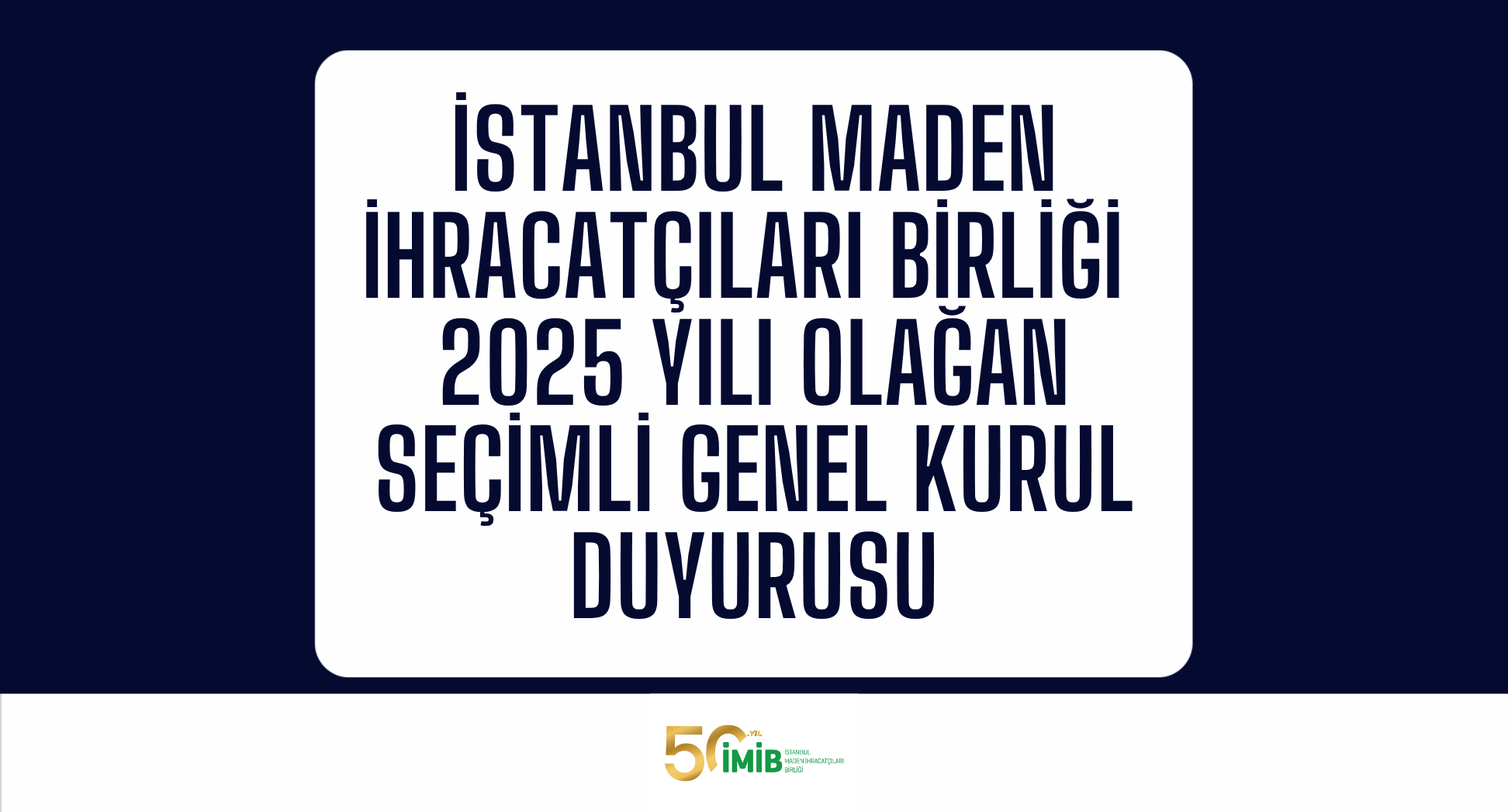 İstanbul Maden İhracatçıları Birliği Olağan Seçimli Genel Kurul Duyurusu